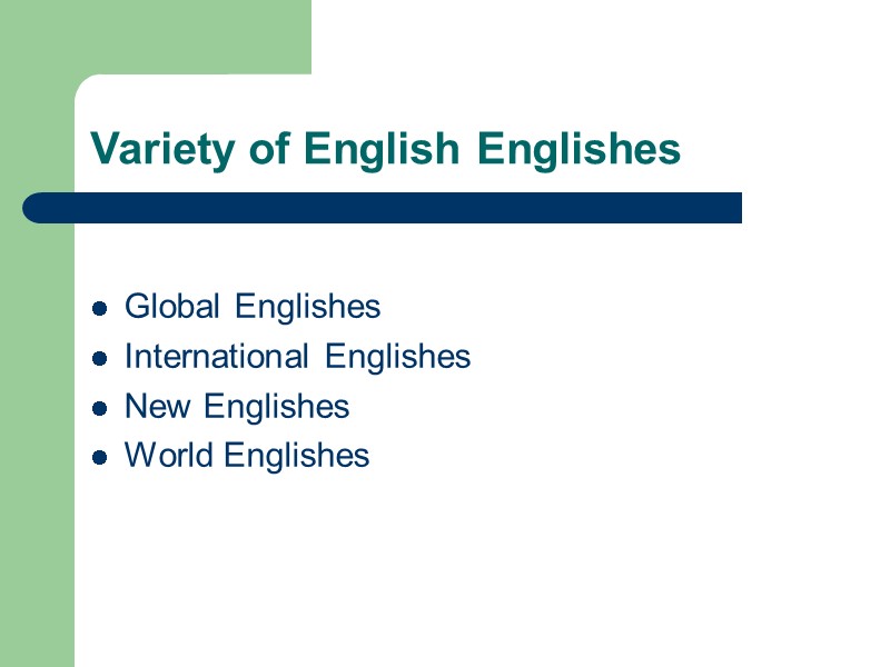 Variety of English Englishes  Global Englishes International Englishes New Englishes World Englishes